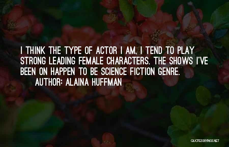 Science Fiction Genre Quotes By Alaina Huffman