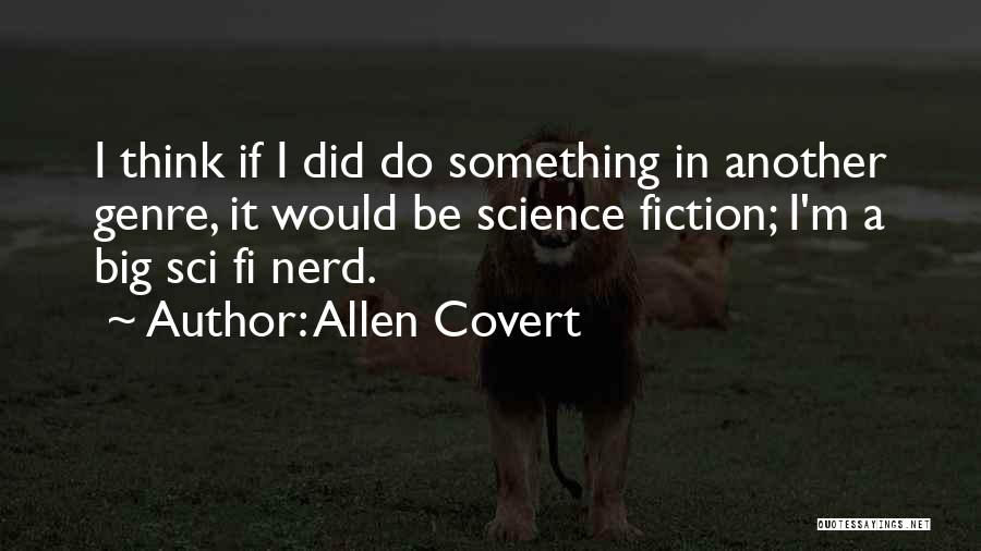 Science Fiction Genre Quotes By Allen Covert