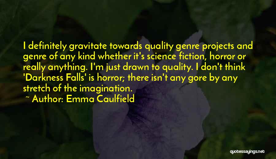 Science Fiction Genre Quotes By Emma Caulfield