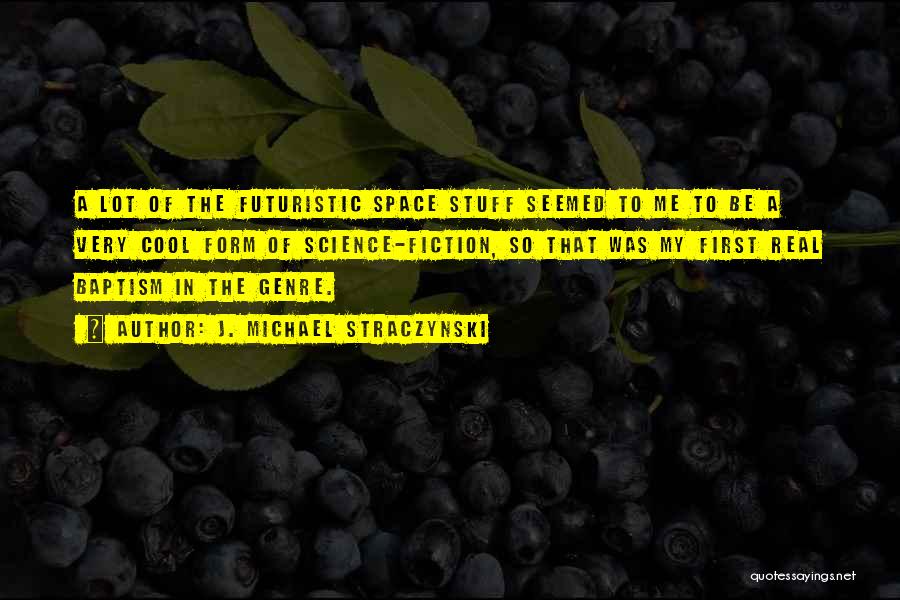 Science Fiction Genre Quotes By J. Michael Straczynski