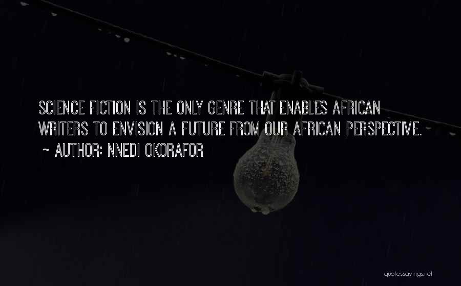 Science Fiction Genre Quotes By Nnedi Okorafor