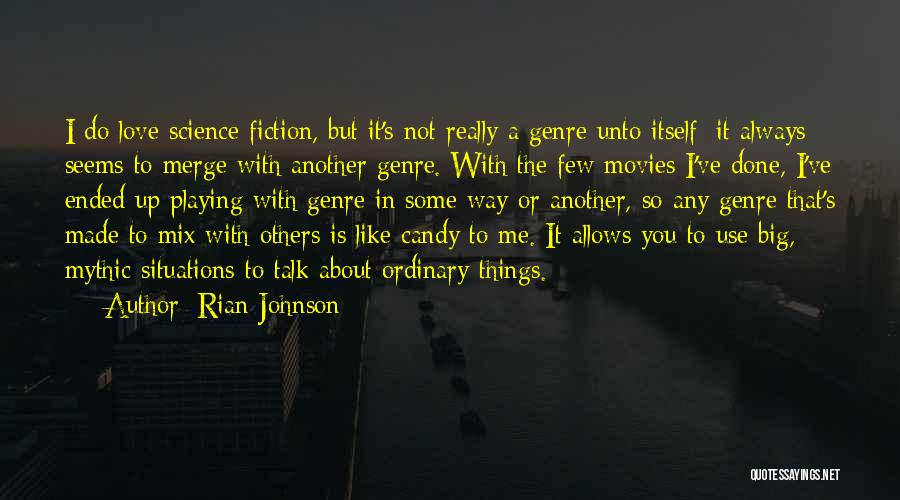 Science Fiction Genre Quotes By Rian Johnson