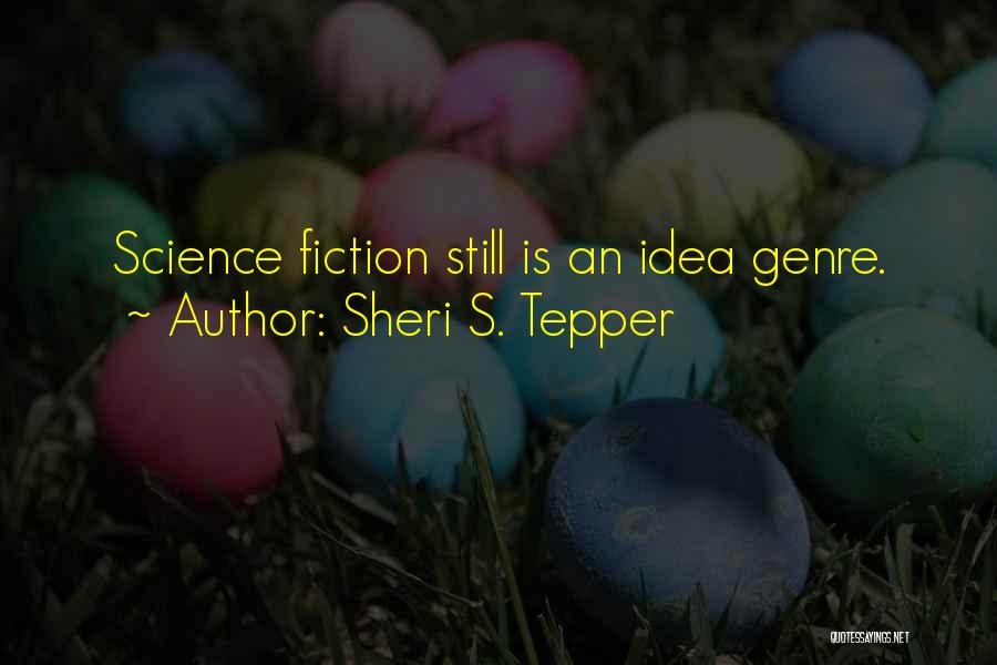 Science Fiction Genre Quotes By Sheri S. Tepper
