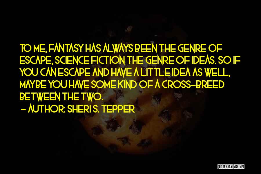 Science Fiction Genre Quotes By Sheri S. Tepper