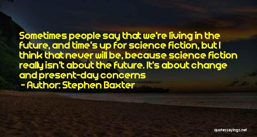 Science Fiction Genre Quotes By Stephen Baxter