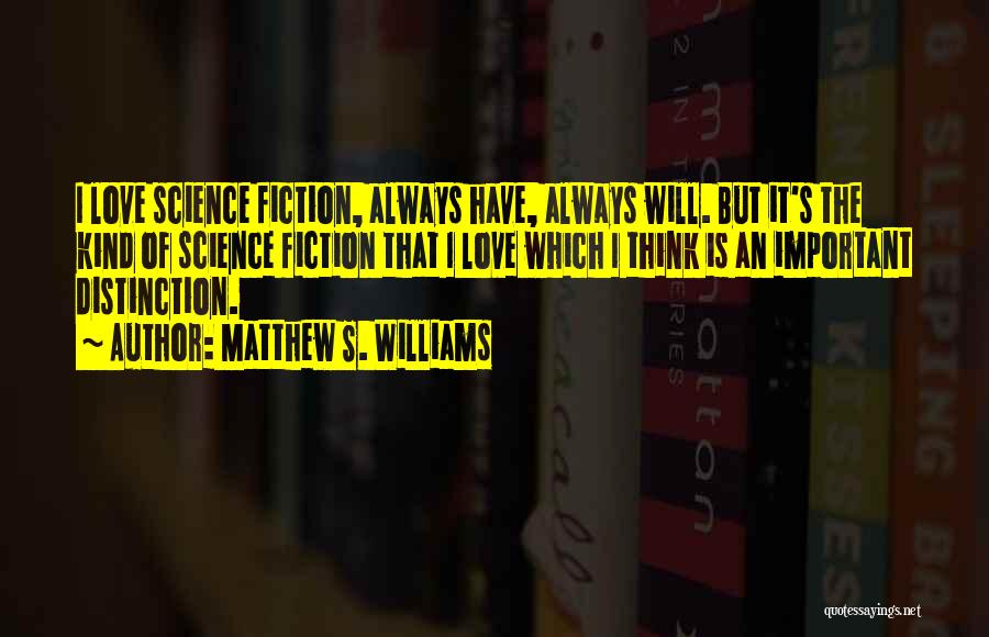 Science Fiction Love Quotes By Matthew S. Williams