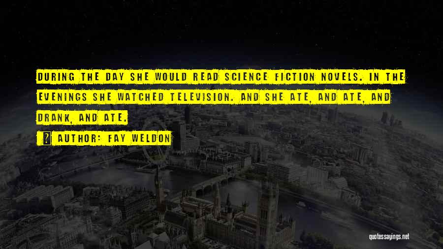 Science Fiction Novels Quotes By Fay Weldon