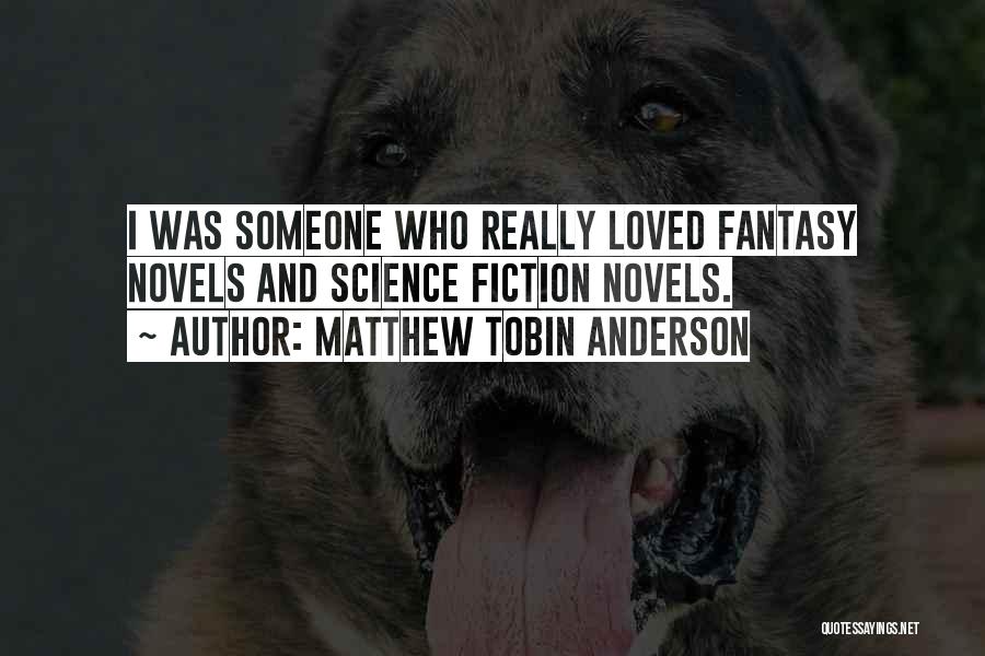 Science Fiction Novels Quotes By Matthew Tobin Anderson