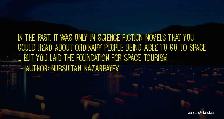 Science Fiction Novels Quotes By Nursultan Nazarbayev