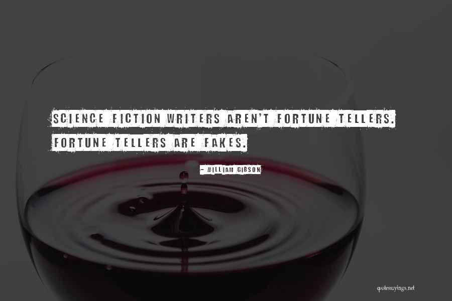 Science Fiction Writers Quotes By William Gibson