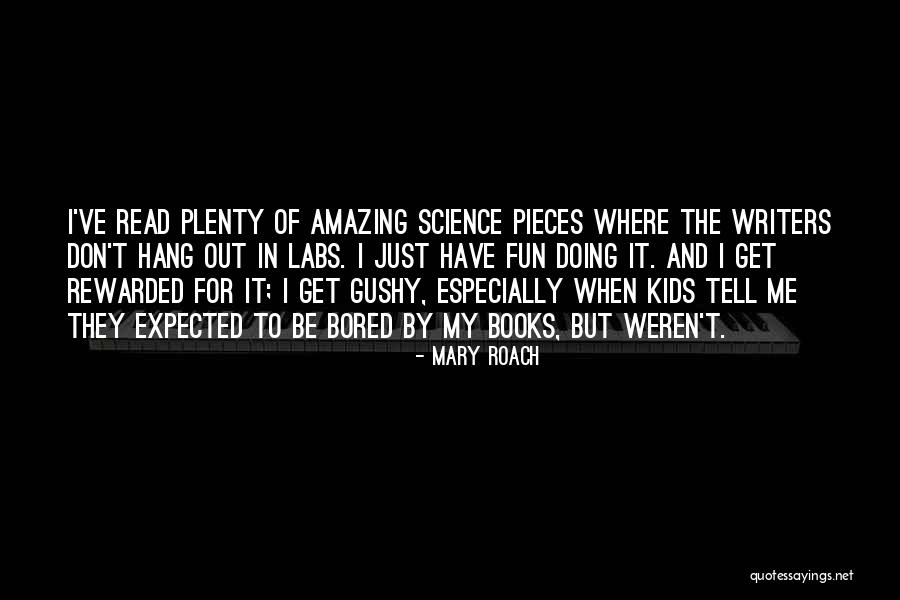 Science For Kids Quotes By Mary Roach Science For Kids Quotes By Mary Roach