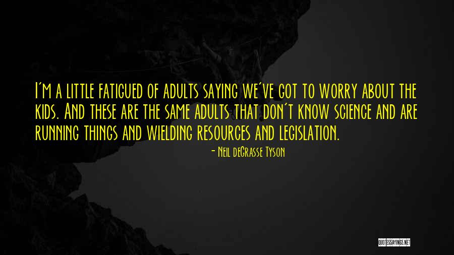 Science For Kids Quotes By Neil DeGrasse Tyson Science For Kids Quotes By Neil DeGrasse Tyson