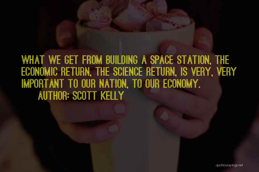 Science For Nation Building Quotes By Scott Kelly