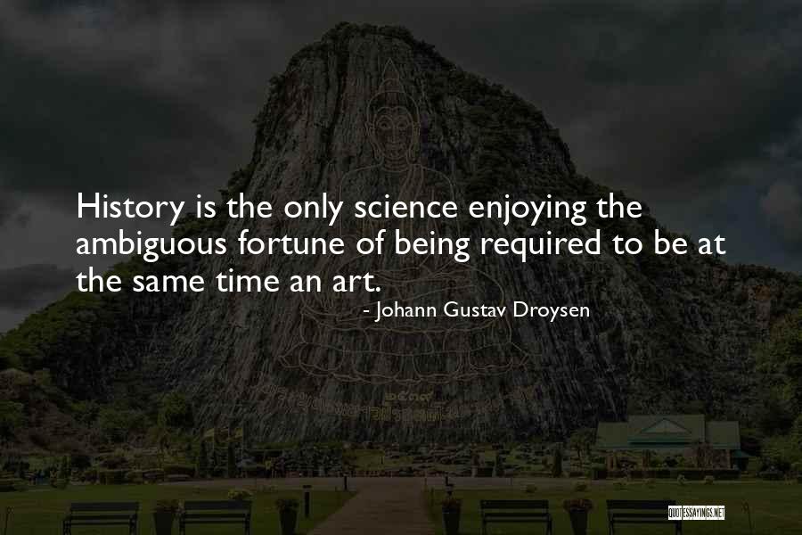 Science History Quotes By Johann Gustav Droysen Science History Quotes By Johann Gustav Droysen