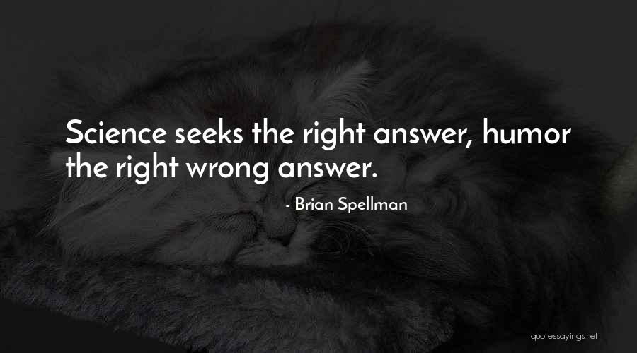 Science Humour Quotes By Brian Spellman Science Humour Quotes By Brian Spellman