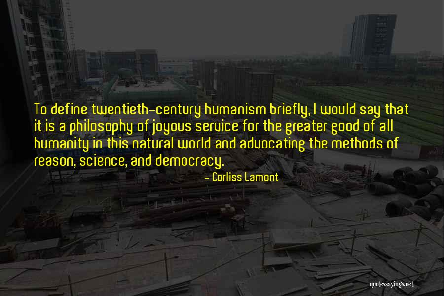 Science In The Service Of Humanity Quotes By Corliss Lamont Science In The Service Of Humanity Quotes By Corliss Lamont
