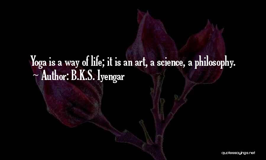 Science Is Art Quotes By B.K.S. Iyengar