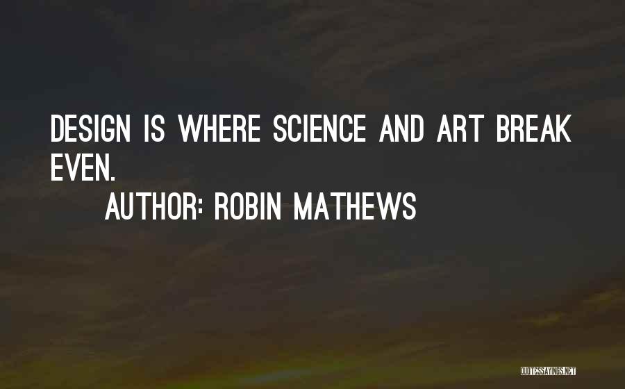 Science Is Art Quotes By Robin Mathews