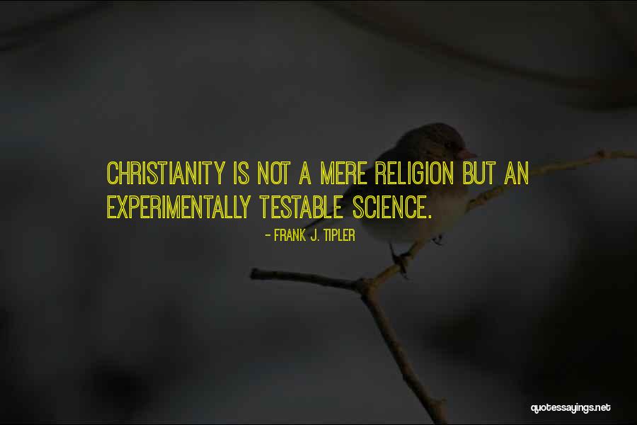 Science Is Religion Quotes By Frank J. Tipler Science Is Religion Quotes By Frank J. Tipler