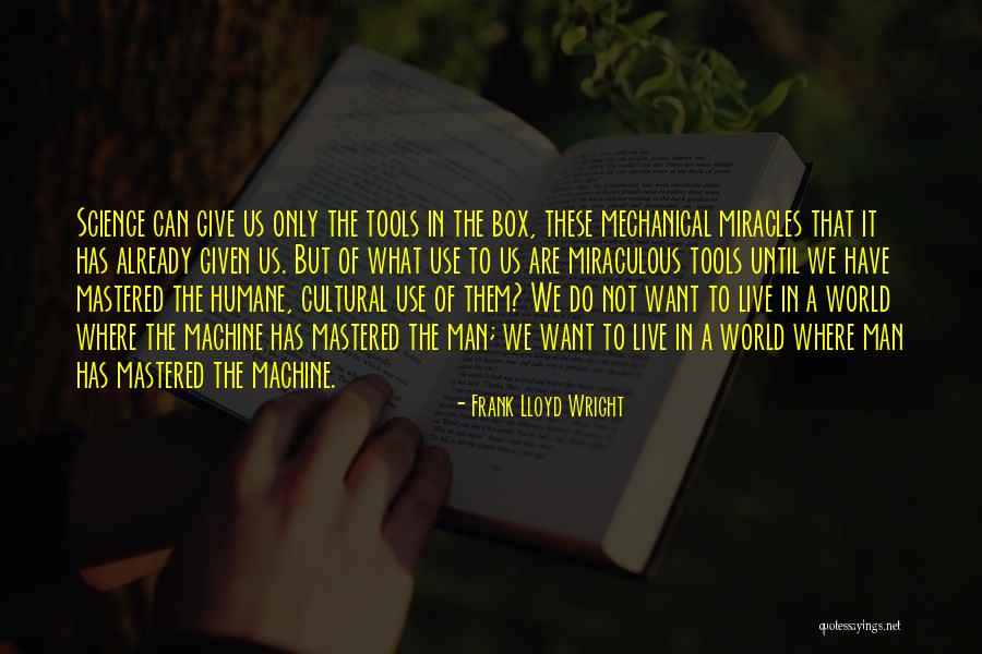 Science Miracles Quotes By Frank Lloyd Wright Science Miracles Quotes By Frank Lloyd Wright