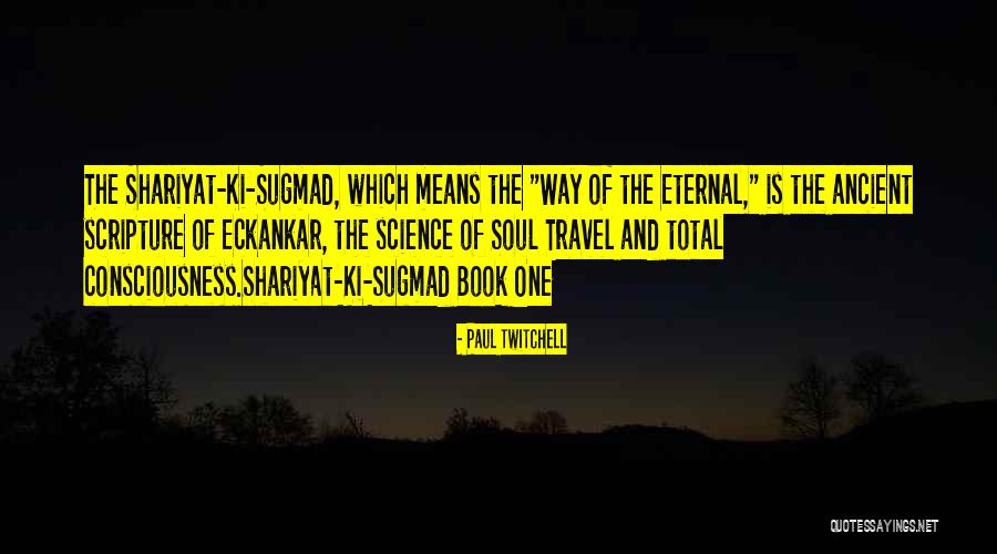 Science Of Consciousness Quotes By Paul Twitchell Science Of Consciousness Quotes By Paul Twitchell