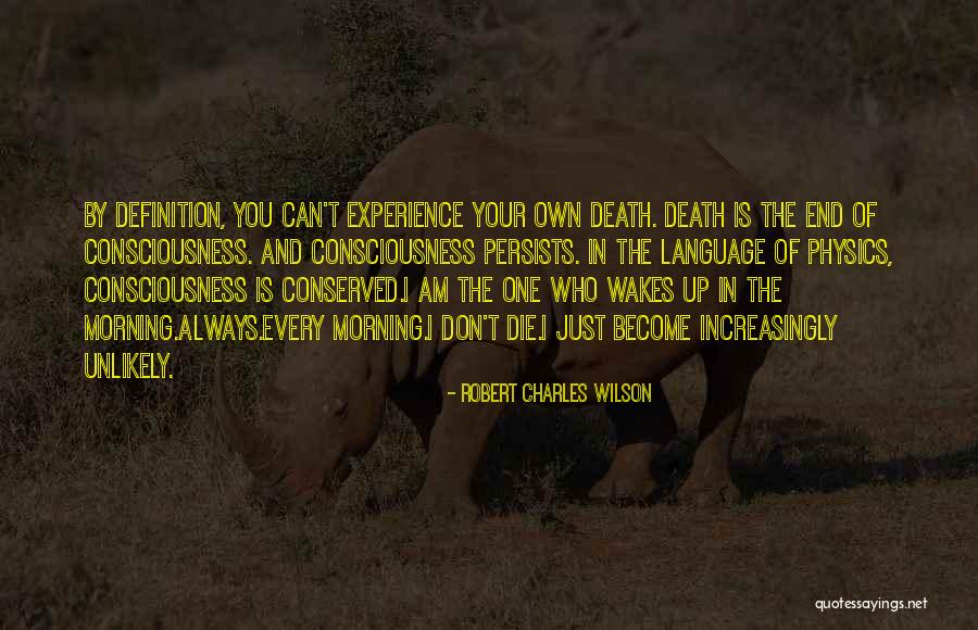 Science Of Consciousness Quotes By Robert Charles Wilson Science Of Consciousness Quotes By Robert Charles Wilson