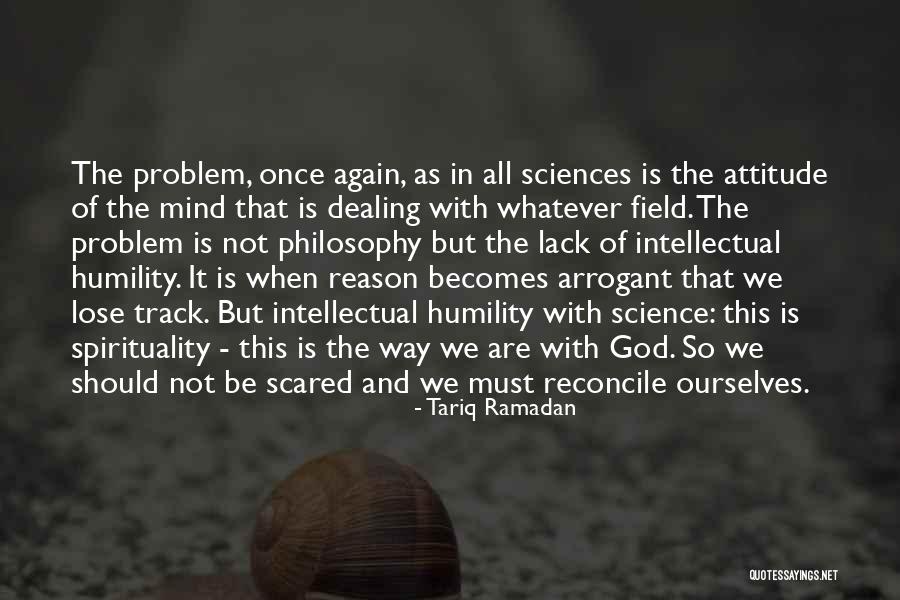 Science Of The Mind Quotes By Tariq Ramadan Science Of The Mind Quotes By Tariq Ramadan
