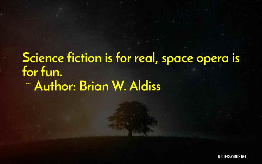 Science Opera Quotes By Brian W. Aldiss