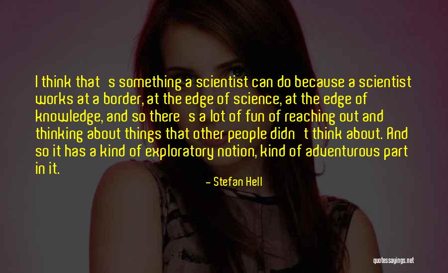 Science Scientist Quotes By Stefan Hell Science Scientist Quotes By Stefan Hell