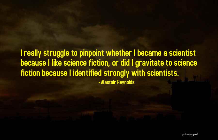 Science Scientists Quotes By Alastair Reynolds Science Scientists Quotes By Alastair Reynolds