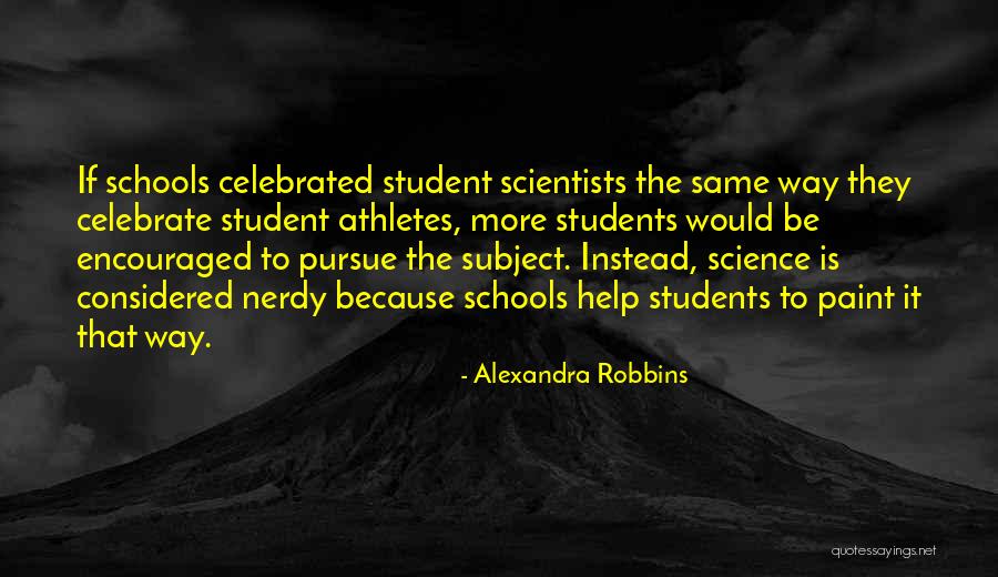 Science Scientists Quotes By Alexandra Robbins Science Scientists Quotes By Alexandra Robbins