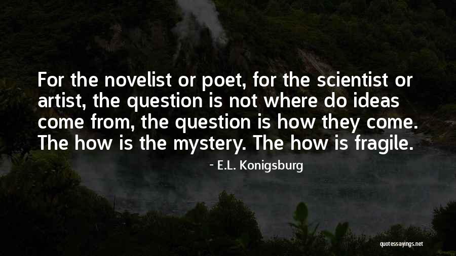 Science Scientists Quotes By E.L. Konigsburg Science Scientists Quotes By E.L. Konigsburg