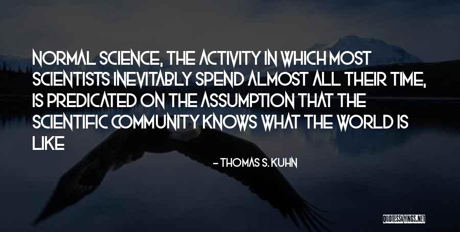 Science Scientists Quotes By Thomas S. Kuhn Science Scientists Quotes By Thomas S. Kuhn