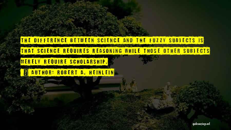 Science Subjects Quotes By Robert A. Heinlein