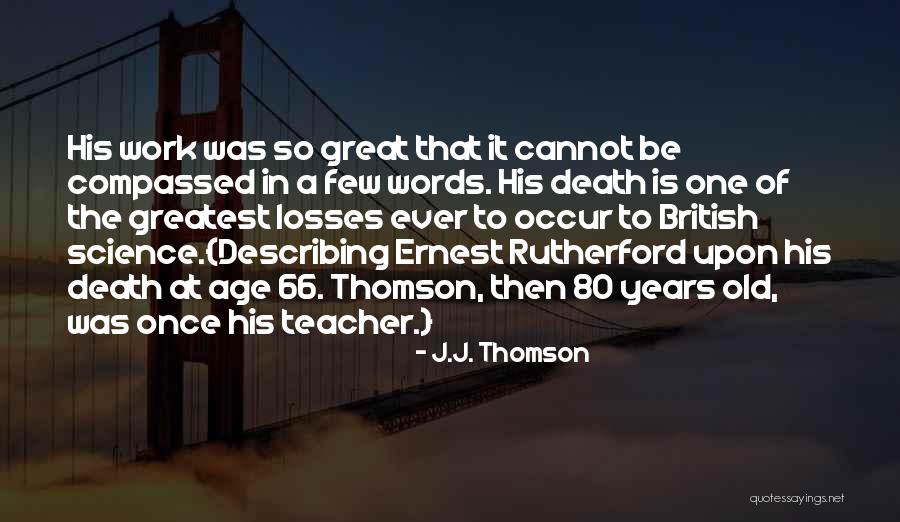 Science Teacher Quotes By J.J. Thomson Science Teacher Quotes By J.J. Thomson