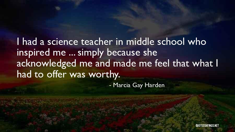 Science Teacher Quotes By Marcia Gay Harden Science Teacher Quotes By Marcia Gay Harden