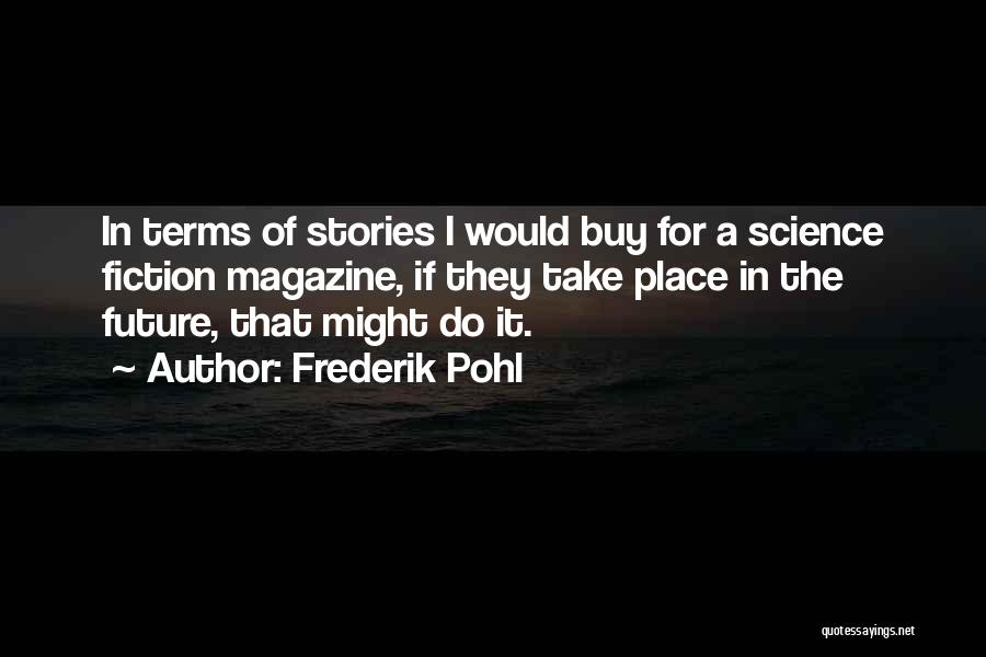 Science Terms Quotes By Frederik Pohl