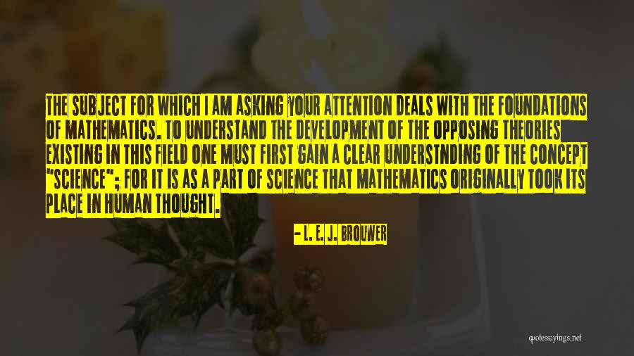 Science Theories Quotes By L. E. J. Brouwer Science Theories Quotes By L. E. J. Brouwer