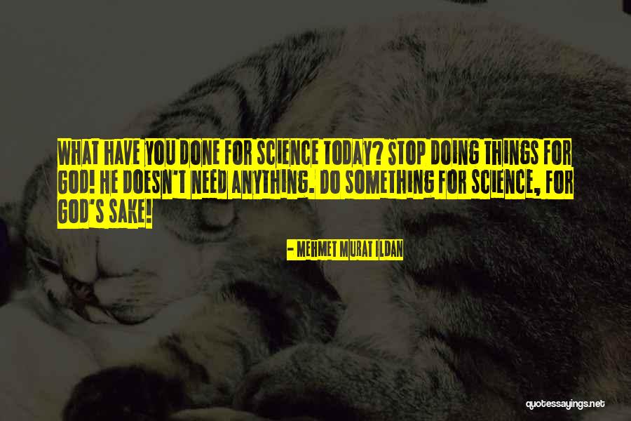 Science Today Quotes By Mehmet Murat Ildan Science Today Quotes By Mehmet Murat Ildan