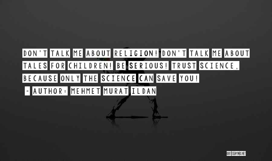 Science Versus Religion Quotes By Mehmet Murat Ildan