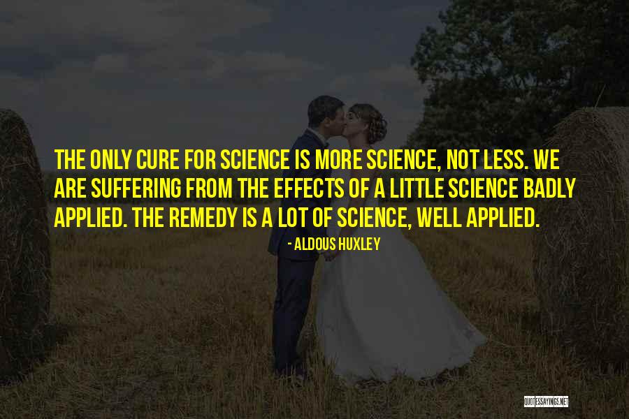 Science When Applied Quotes By Aldous Huxley Science When Applied Quotes By Aldous Huxley