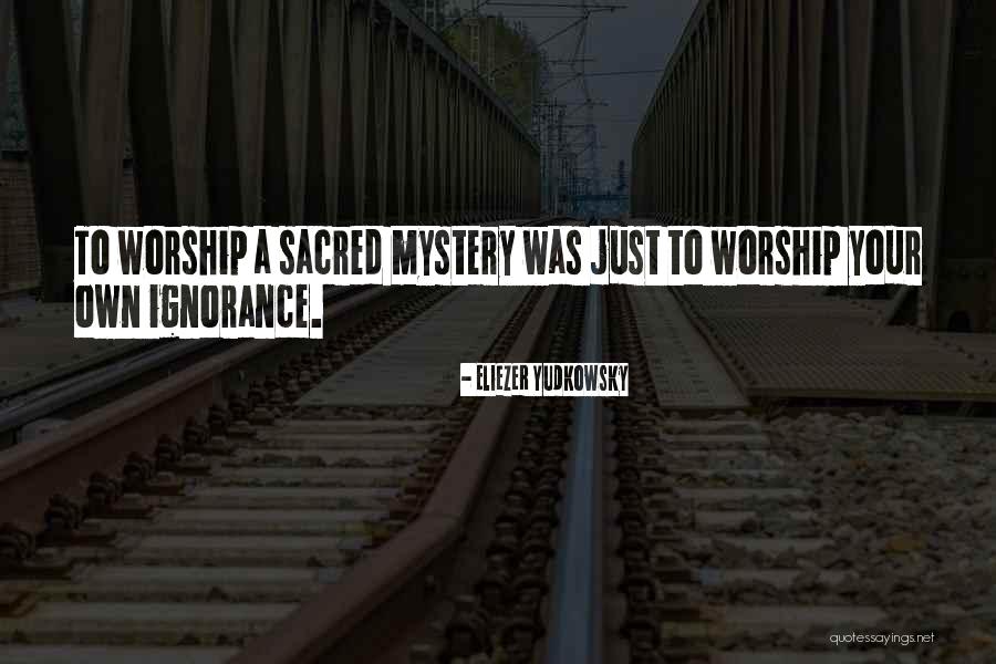 Science Worship Quotes By Eliezer Yudkowsky Science Worship Quotes By Eliezer Yudkowsky