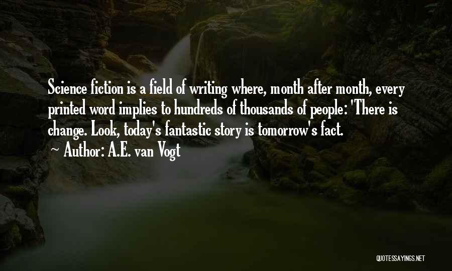 Science Writing Quotes By A.E. Van Vogt