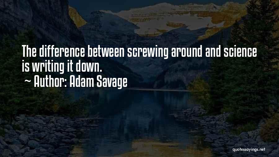 Science Writing Quotes By Adam Savage