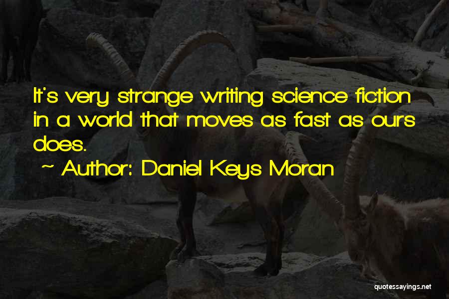 Science Writing Quotes By Daniel Keys Moran