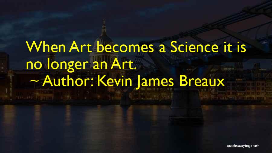 Science Writing Quotes By Kevin James Breaux