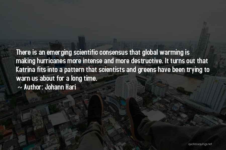 Scientific Consensus Quotes By Johann Hari