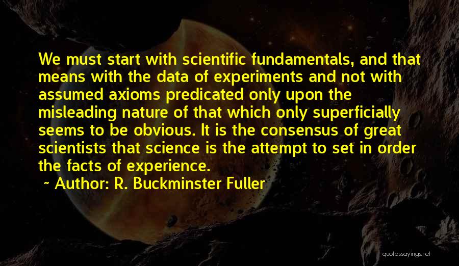 Scientific Consensus Quotes By R. Buckminster Fuller