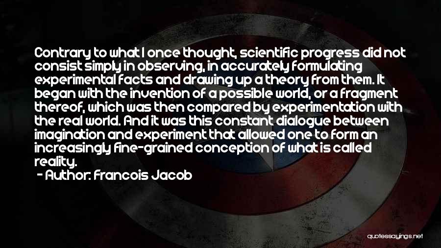 Scientific Experimentation Quotes By Francois Jacob