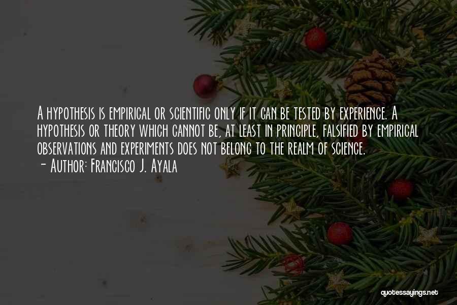 Scientific Experiments Quotes By Francisco J. Ayala